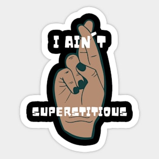 I Ain't Superstitious Sticker